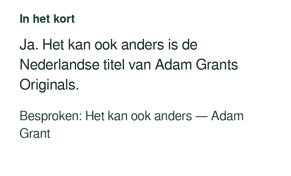 Ja. Het kan ook anders is de Nederlandse titel van Adam Grants Originals. Besproken: Het kan ook anders — Adam Grant.